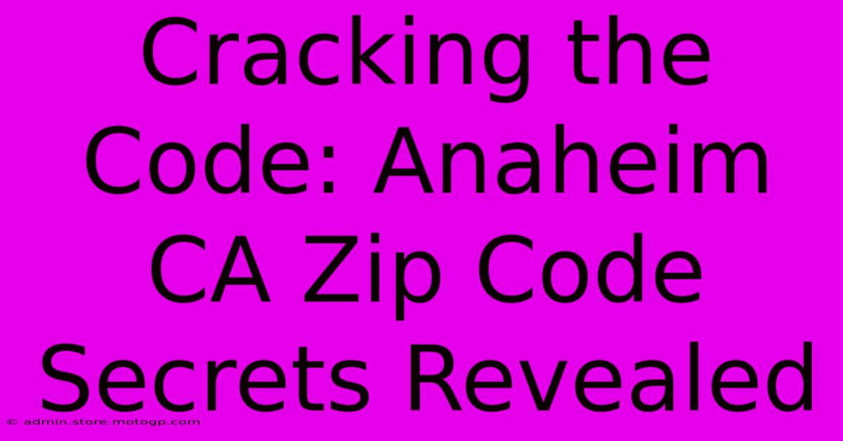 Cracking The Code: Anaheim CA Zip Code Secrets Revealed