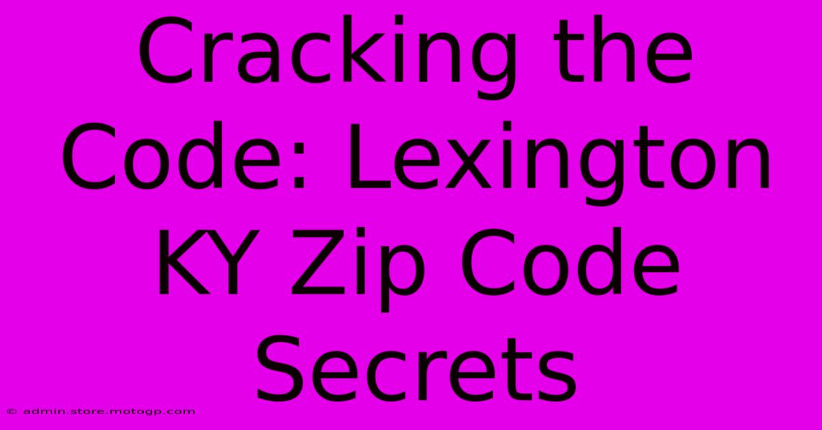 Cracking The Code: Lexington KY Zip Code Secrets