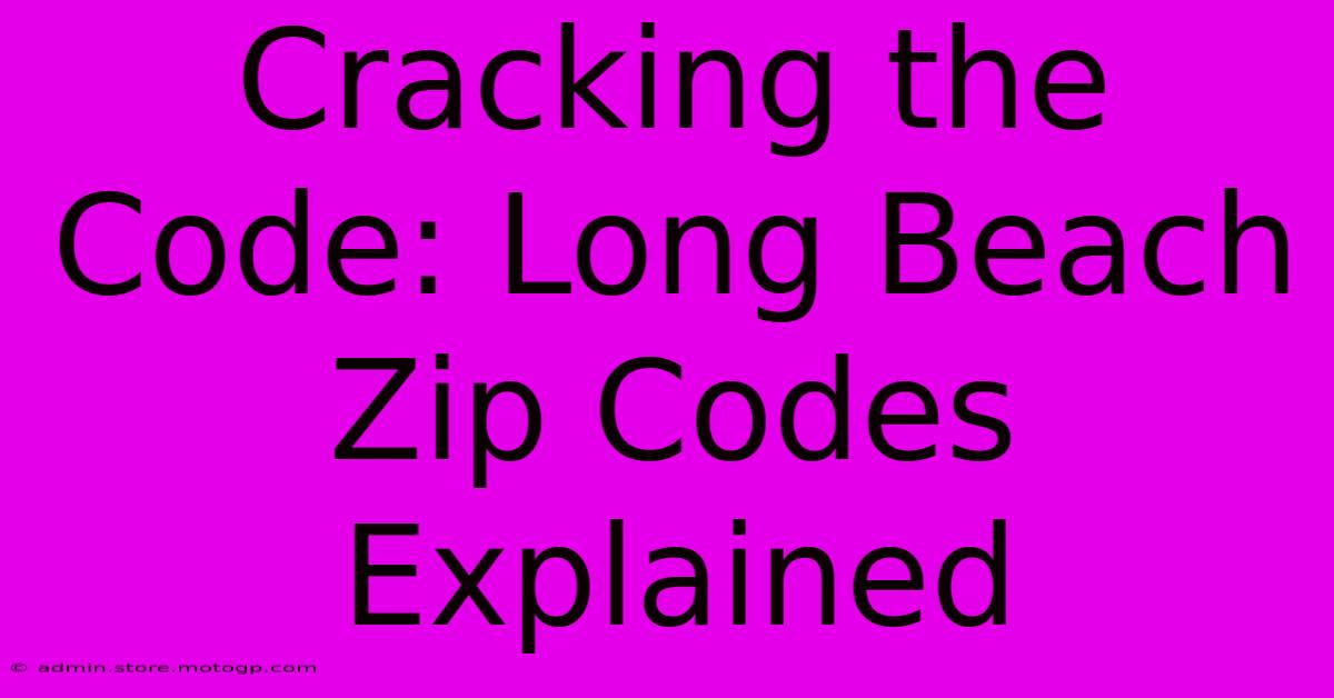 Cracking The Code: Long Beach Zip Codes Explained