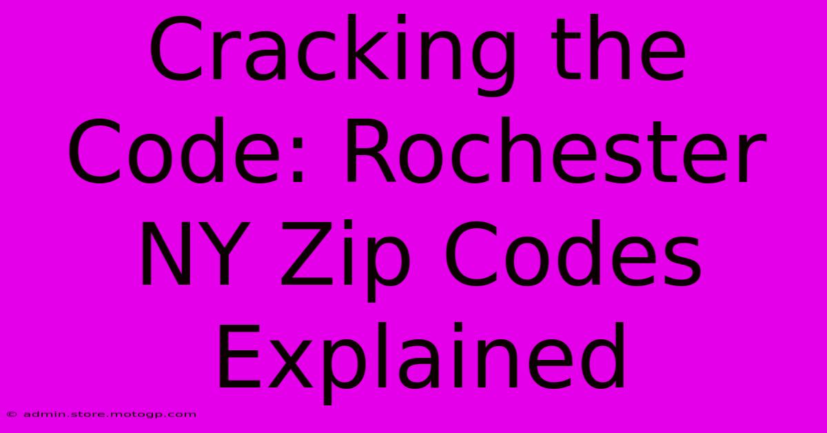 Cracking The Code: Rochester NY Zip Codes Explained