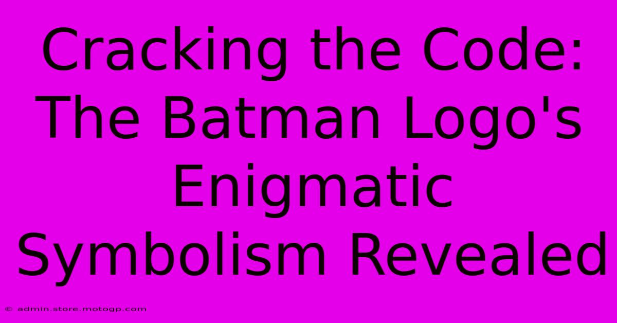 Cracking The Code: The Batman Logo's Enigmatic Symbolism Revealed