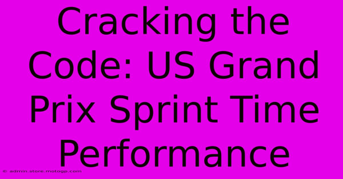 Cracking The Code: US Grand Prix Sprint Time Performance