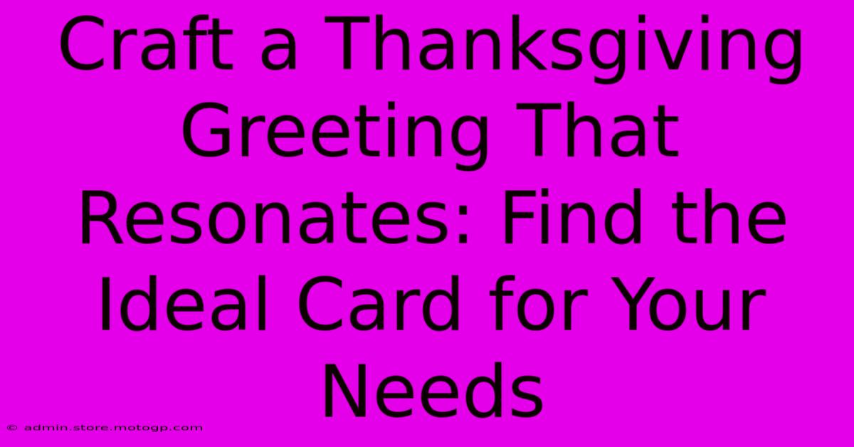 Craft A Thanksgiving Greeting That Resonates: Find The Ideal Card For Your Needs