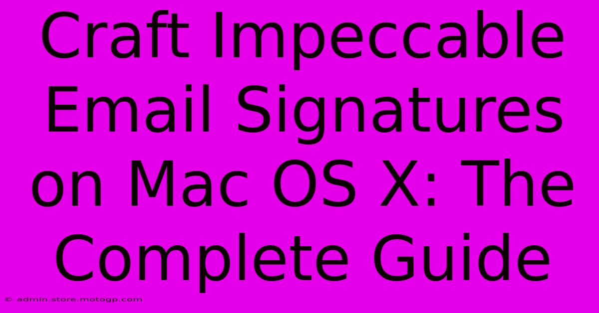 Craft Impeccable Email Signatures On Mac OS X: The Complete Guide