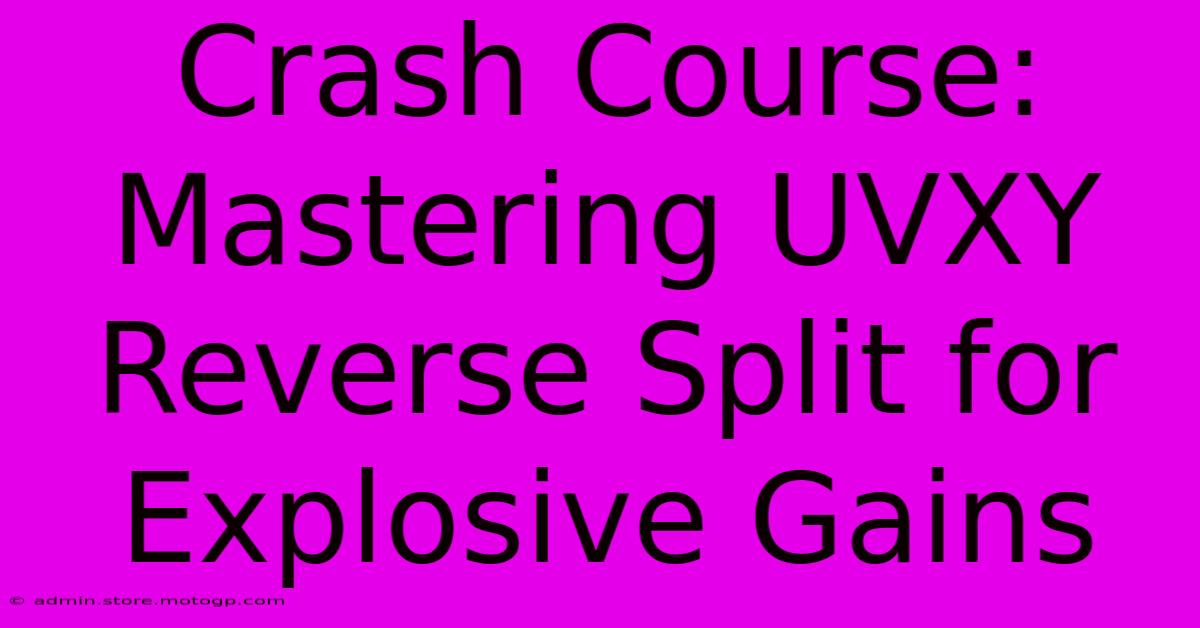 Crash Course: Mastering UVXY Reverse Split For Explosive Gains