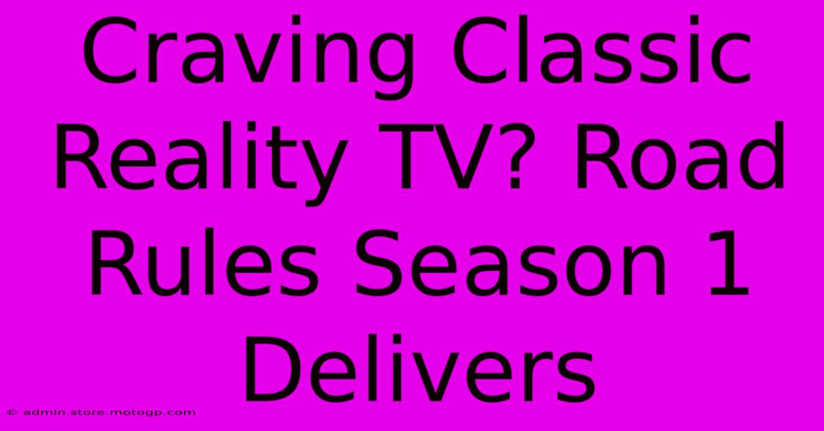 Craving Classic Reality TV? Road Rules Season 1 Delivers