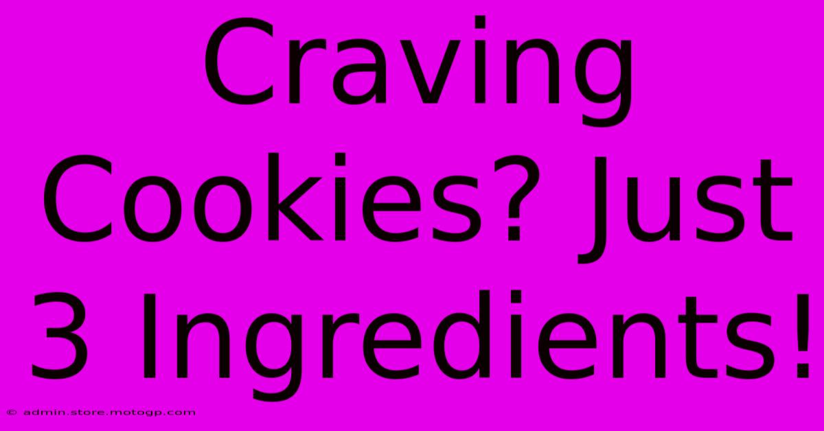 Craving Cookies? Just 3 Ingredients!