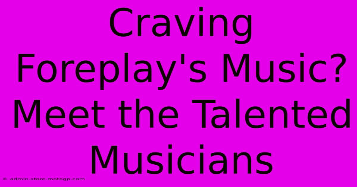 Craving Foreplay's Music? Meet The Talented Musicians