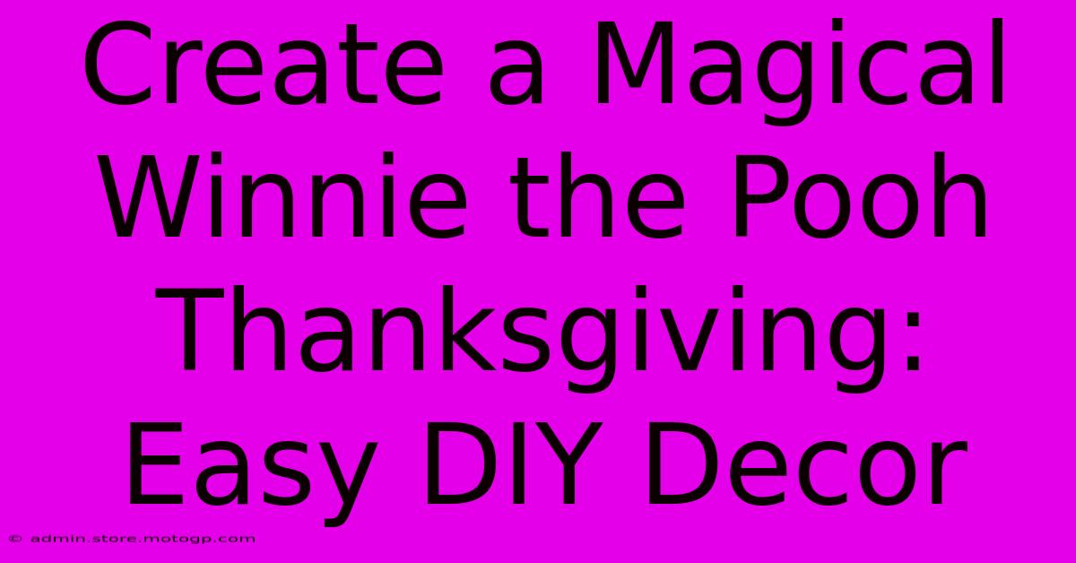 Create A Magical Winnie The Pooh Thanksgiving: Easy DIY Decor