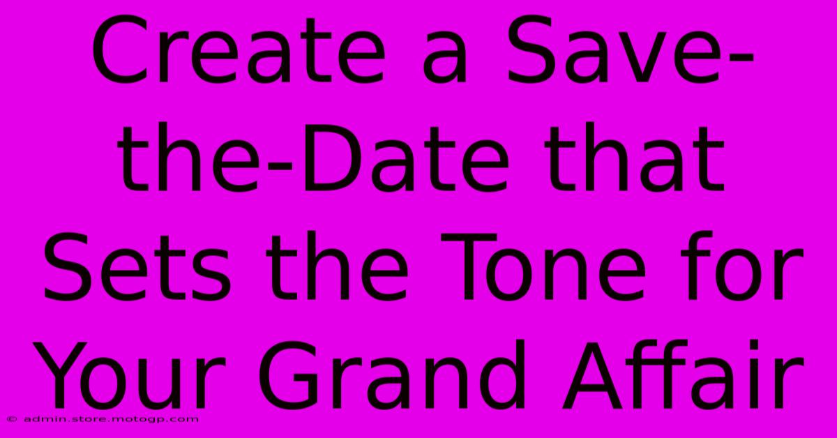 Create A Save-the-Date That Sets The Tone For Your Grand Affair