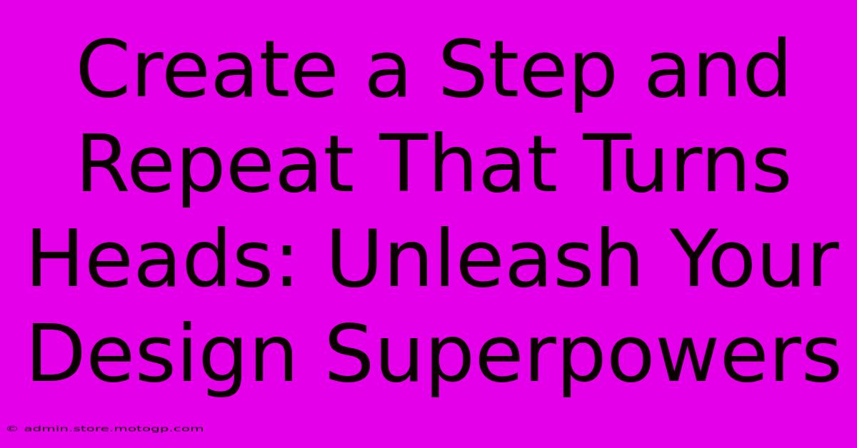 Create A Step And Repeat That Turns Heads: Unleash Your Design Superpowers