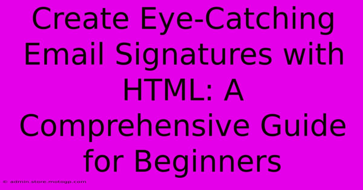 Create Eye-Catching Email Signatures With HTML: A Comprehensive Guide For Beginners