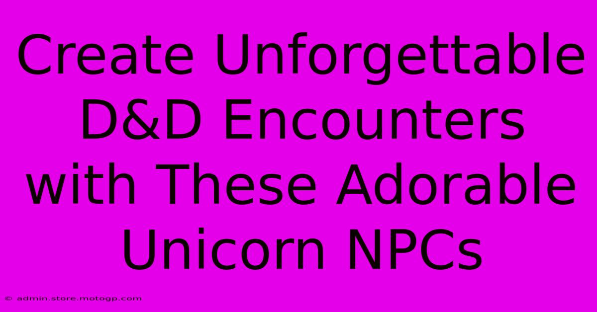 Create Unforgettable D&D Encounters With These Adorable Unicorn NPCs