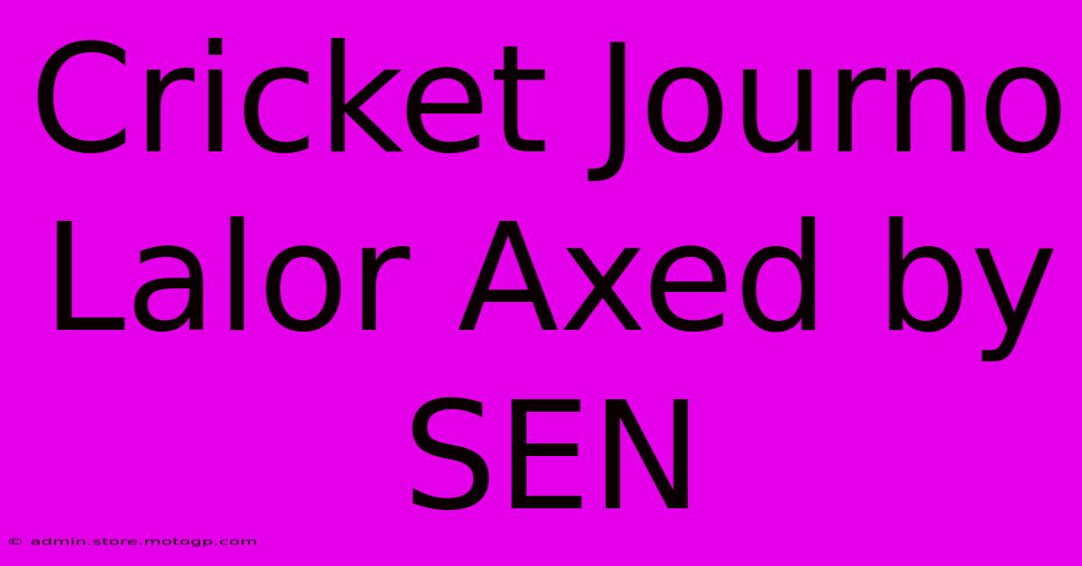 Cricket Journo Lalor Axed By SEN