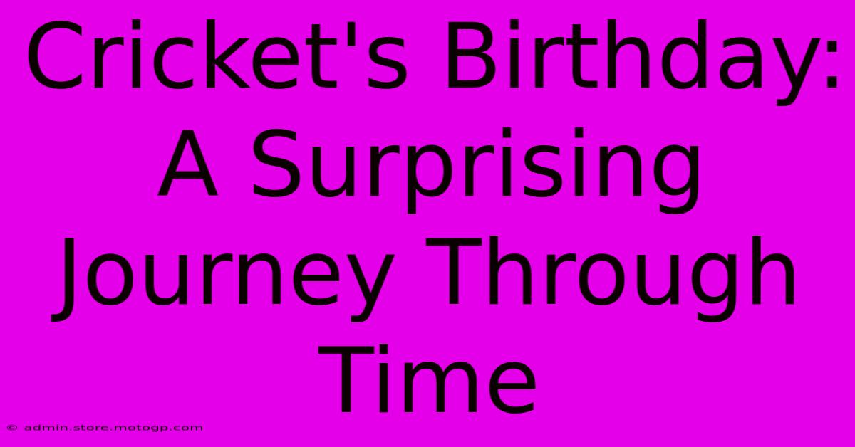 Cricket's Birthday: A Surprising Journey Through Time