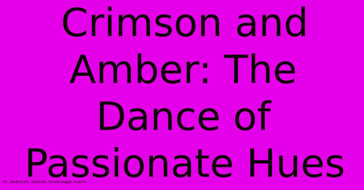 Crimson And Amber: The Dance Of Passionate Hues