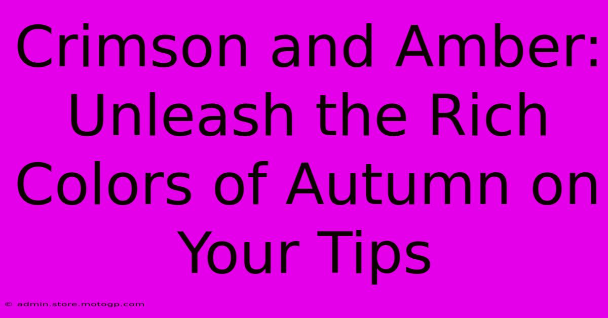 Crimson And Amber: Unleash The Rich Colors Of Autumn On Your Tips