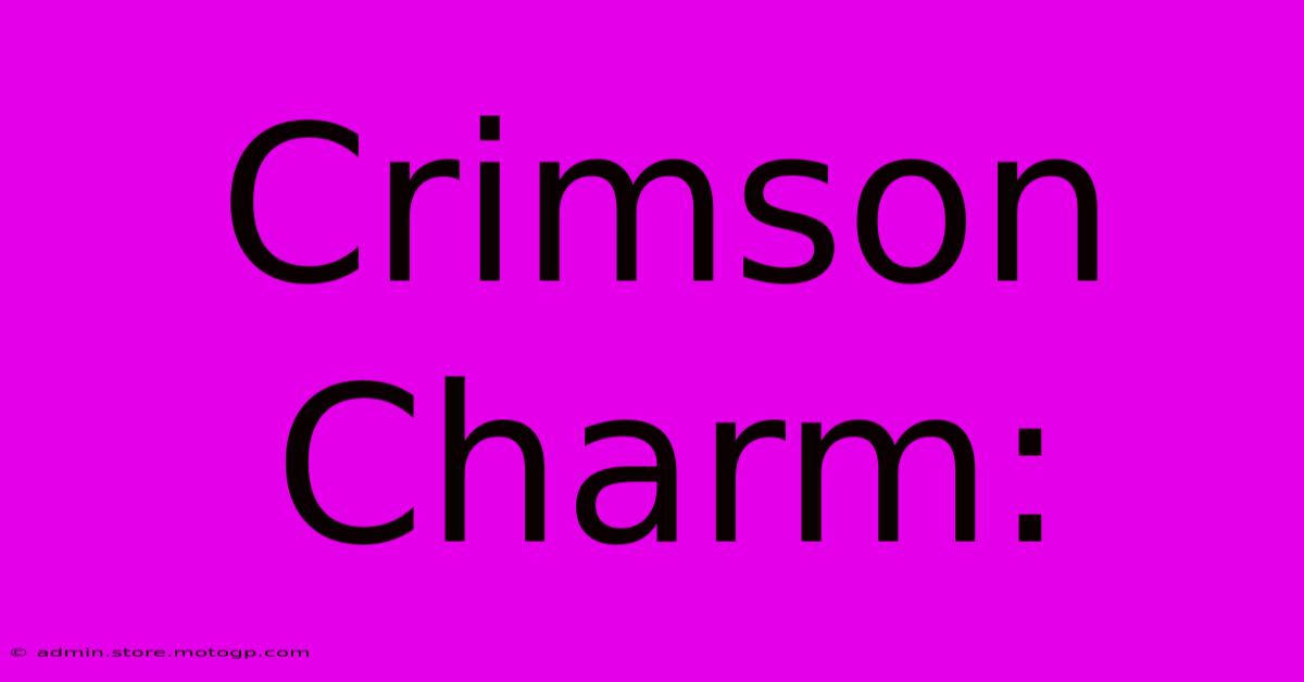 Crimson Charm: