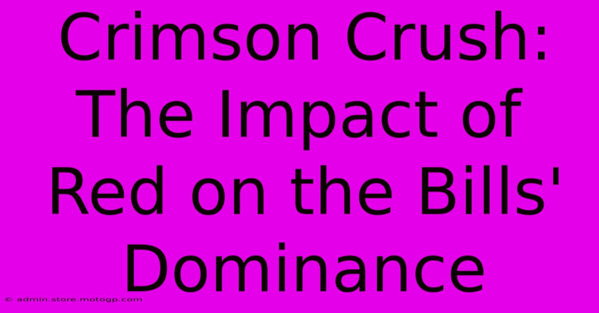 Crimson Crush: The Impact Of Red On The Bills' Dominance