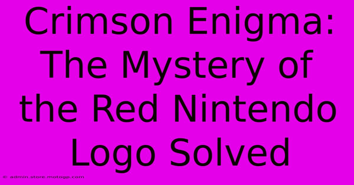 Crimson Enigma: The Mystery Of The Red Nintendo Logo Solved