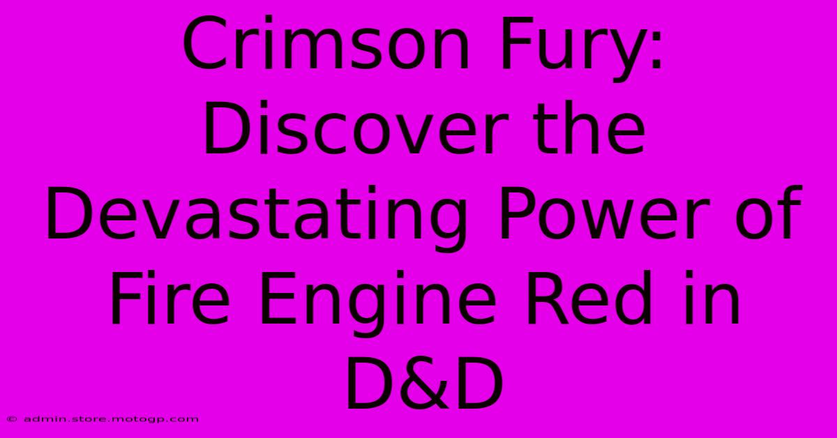 Crimson Fury: Discover The Devastating Power Of Fire Engine Red In D&D