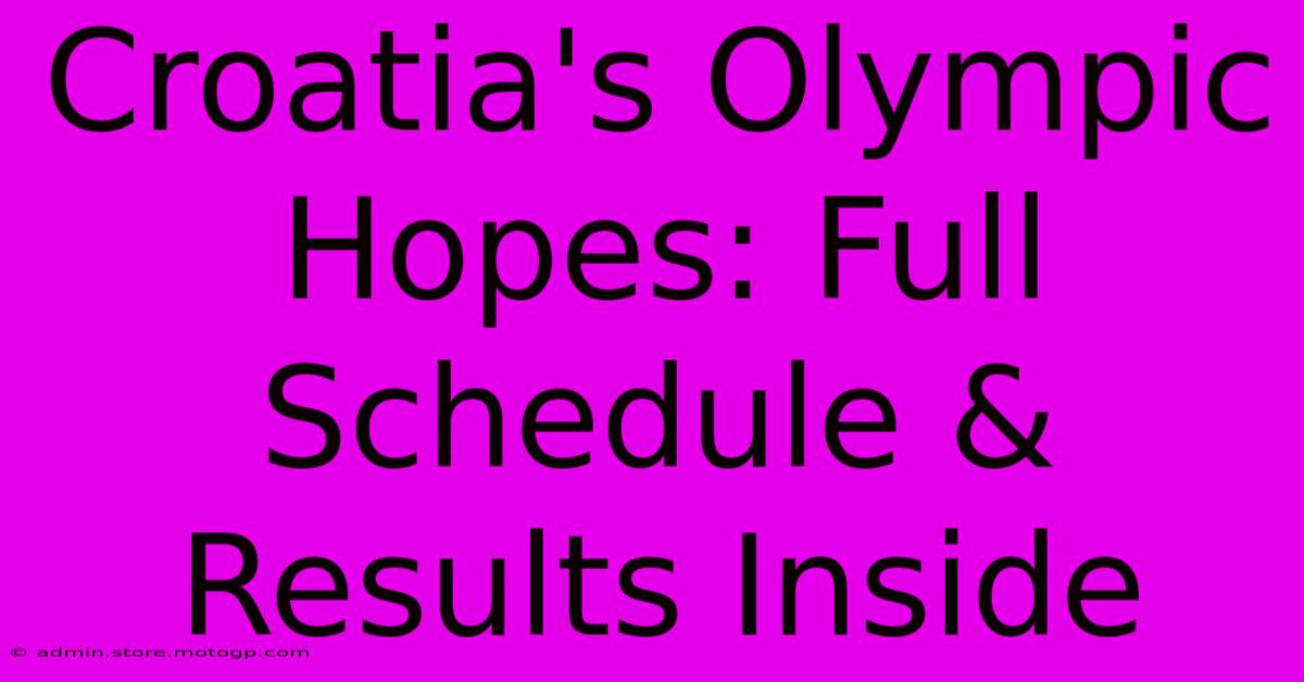 Croatia's Olympic Hopes: Full Schedule & Results Inside