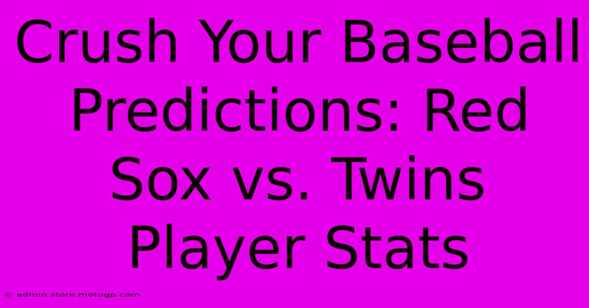 Crush Your Baseball Predictions: Red Sox Vs. Twins Player Stats