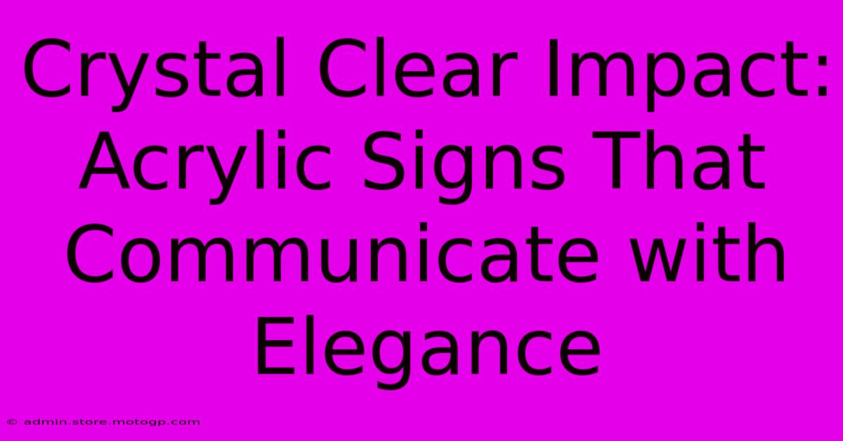 Crystal Clear Impact: Acrylic Signs That Communicate With Elegance