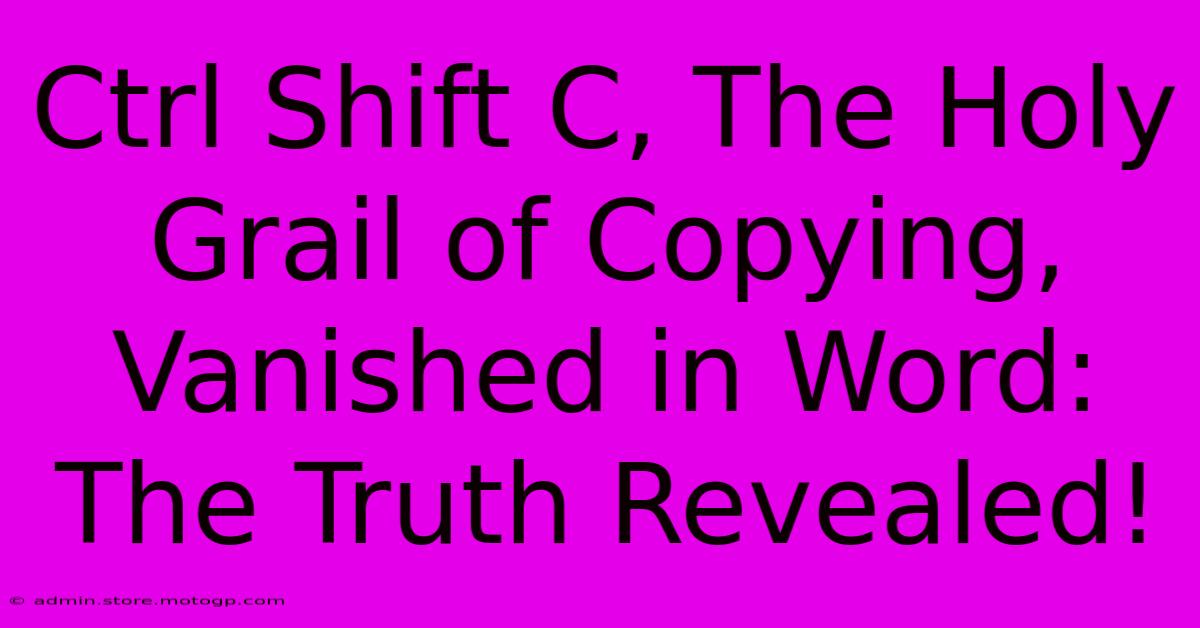 Ctrl Shift C, The Holy Grail Of Copying, Vanished In Word: The Truth Revealed!