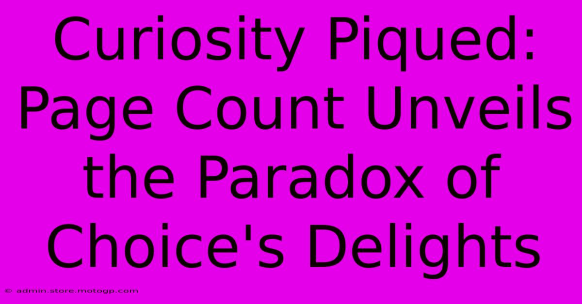 Curiosity Piqued: Page Count Unveils The Paradox Of Choice's Delights