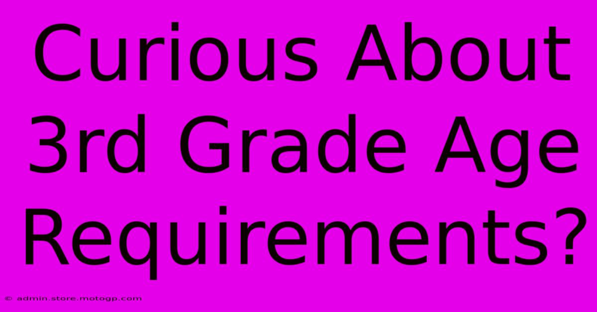 Curious About 3rd Grade Age Requirements?