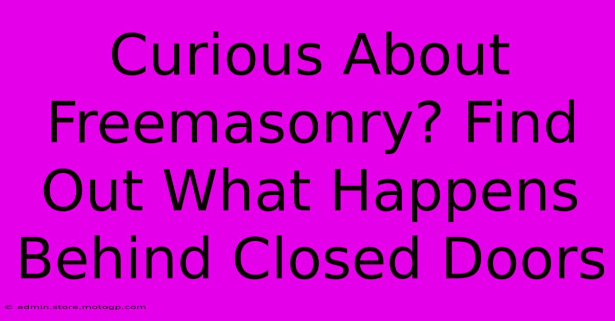 Curious About Freemasonry? Find Out What Happens Behind Closed Doors