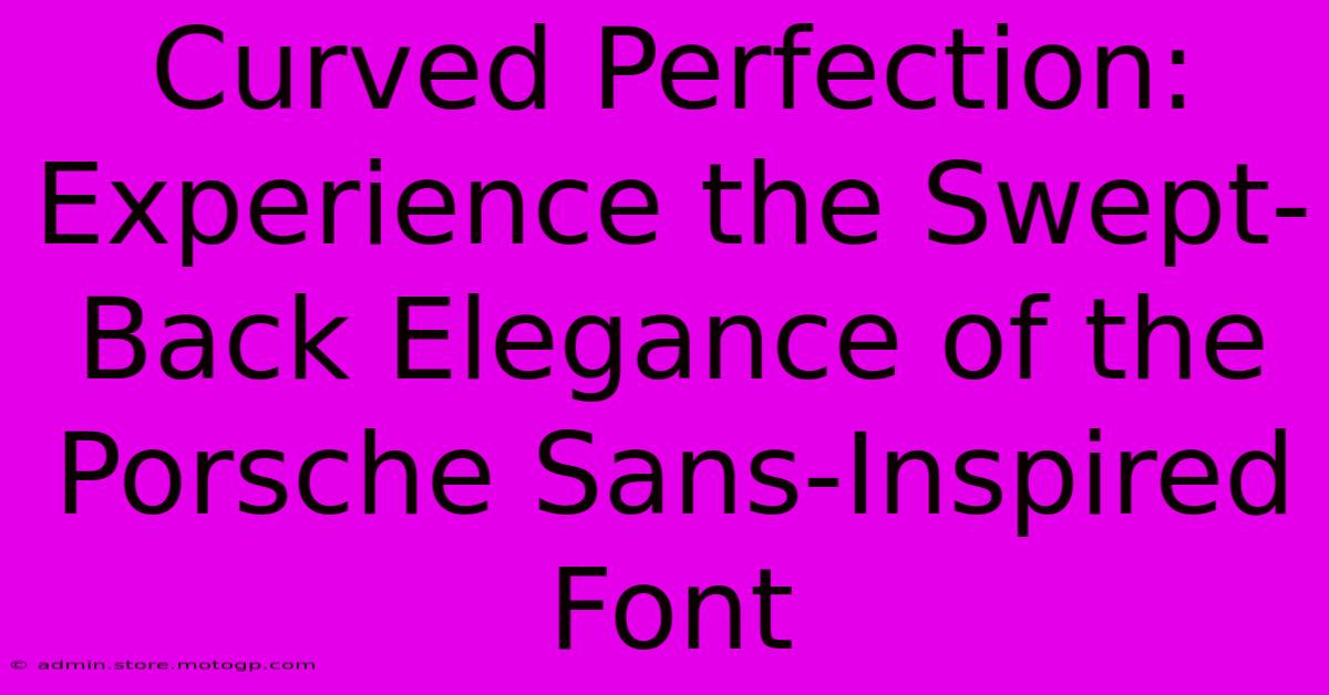 Curved Perfection: Experience The Swept-Back Elegance Of The Porsche Sans-Inspired Font