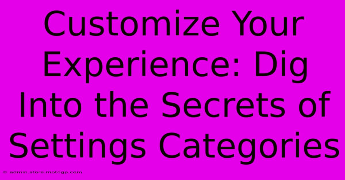 Customize Your Experience: Dig Into The Secrets Of Settings Categories