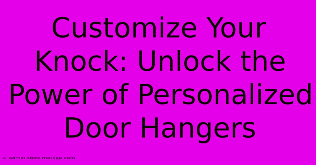 Customize Your Knock: Unlock The Power Of Personalized Door Hangers