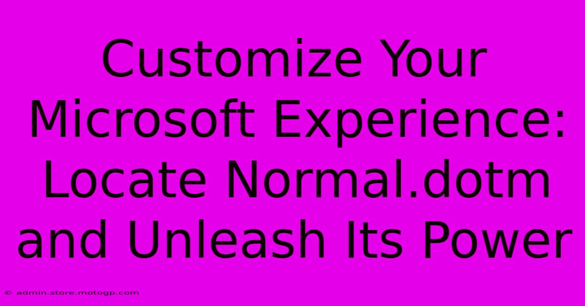 Customize Your Microsoft Experience: Locate Normal.dotm And Unleash Its Power