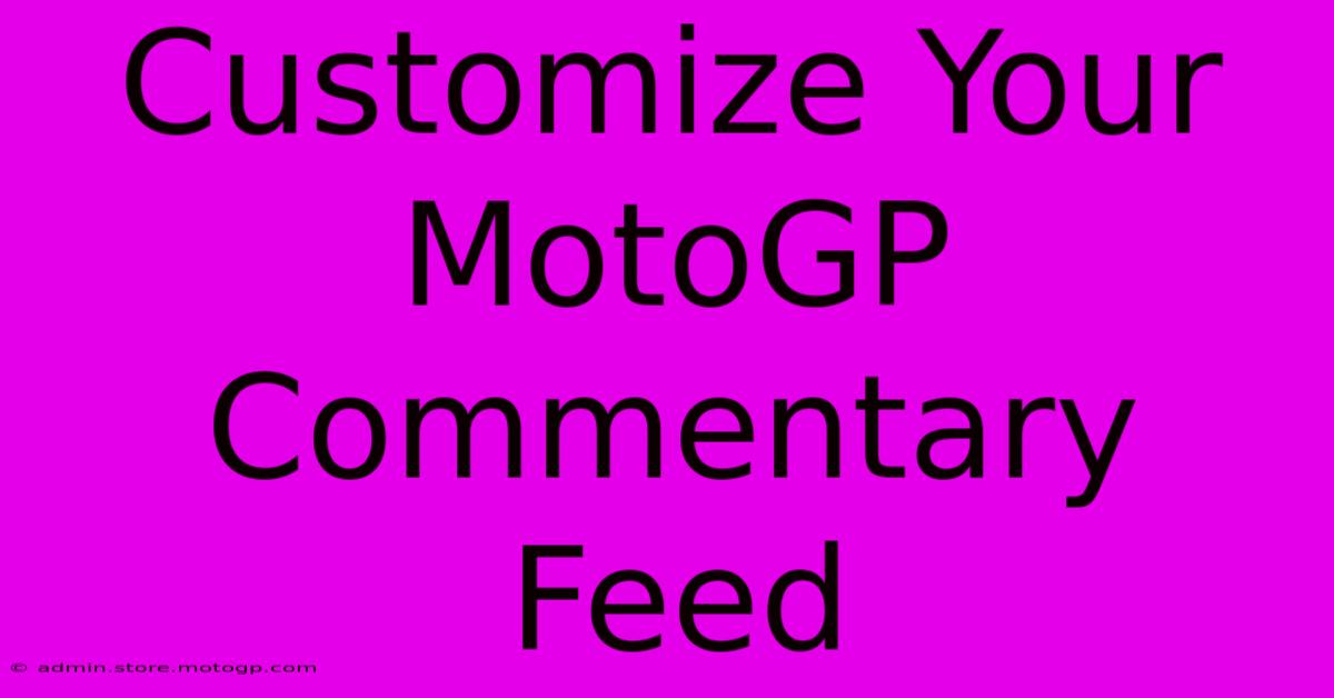 Customize Your MotoGP Commentary Feed