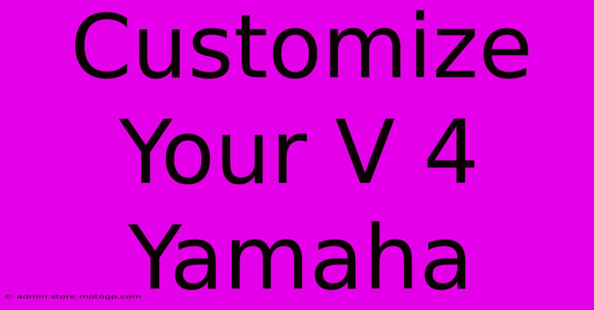 Customize Your V 4 Yamaha