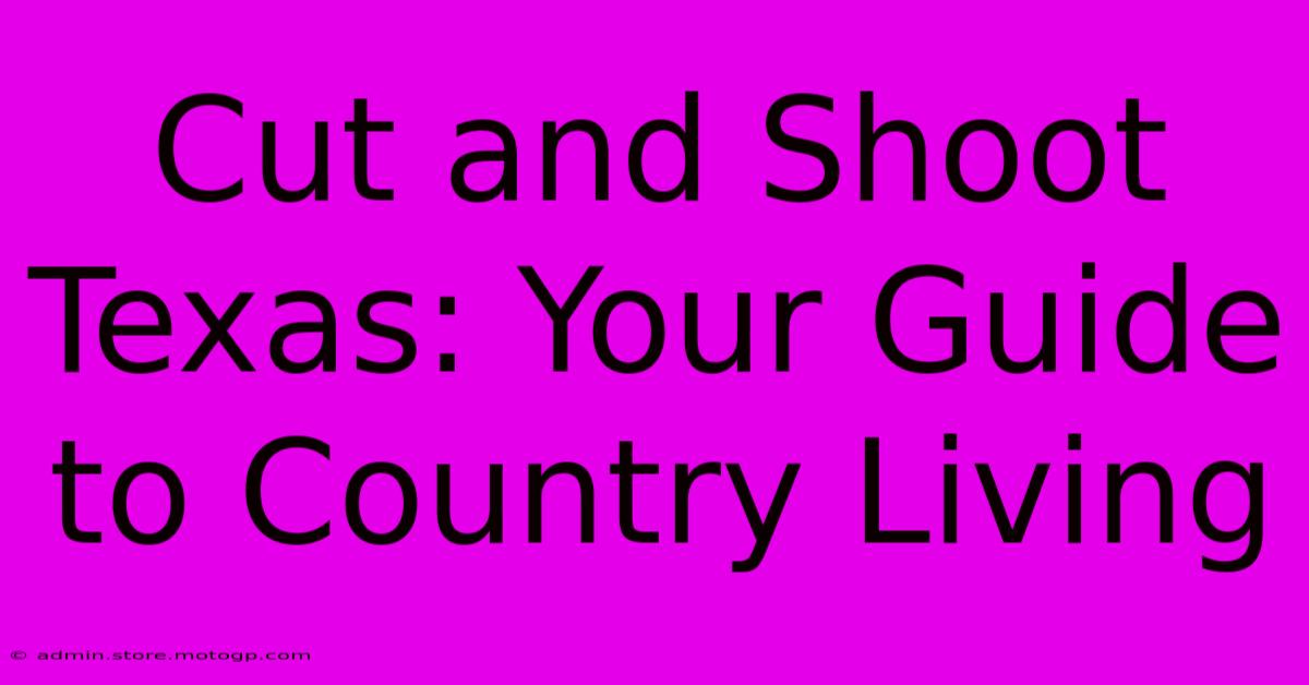 Cut And Shoot Texas: Your Guide To Country Living