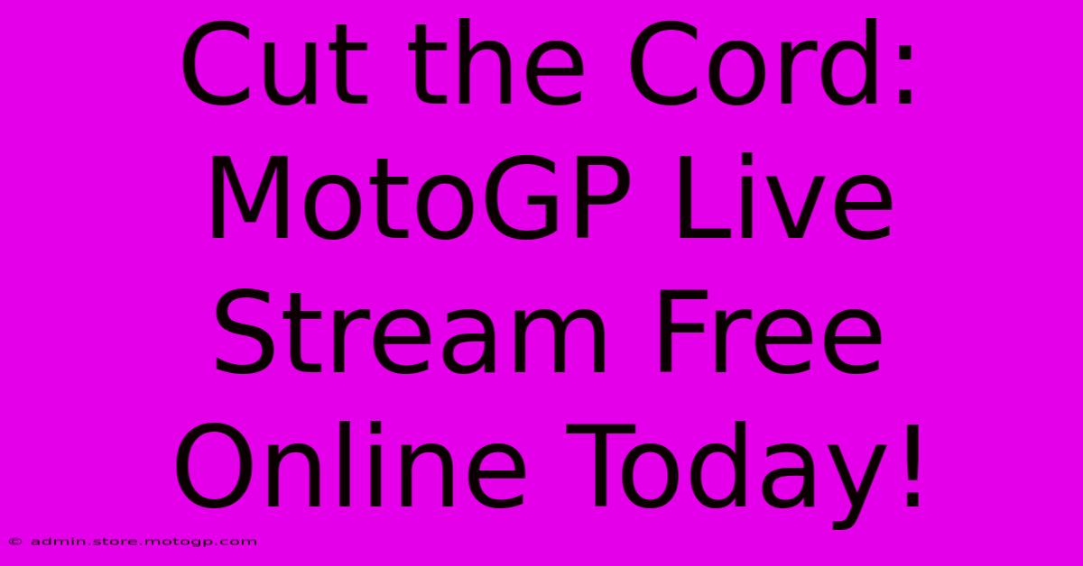 Cut The Cord: MotoGP Live Stream Free Online Today!