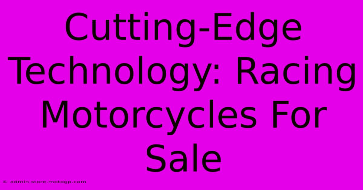 Cutting-Edge Technology: Racing Motorcycles For Sale