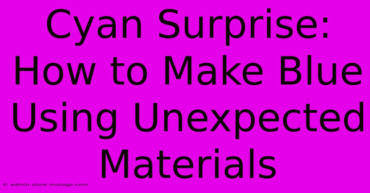 Cyan Surprise: How To Make Blue Using Unexpected Materials