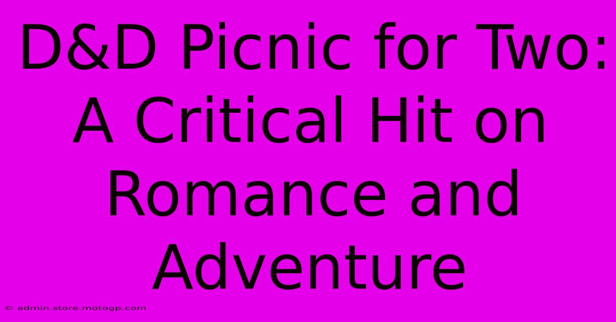 D&D Picnic For Two: A Critical Hit On Romance And Adventure