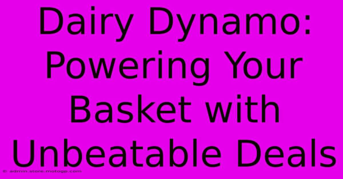 Dairy Dynamo: Powering Your Basket With Unbeatable Deals