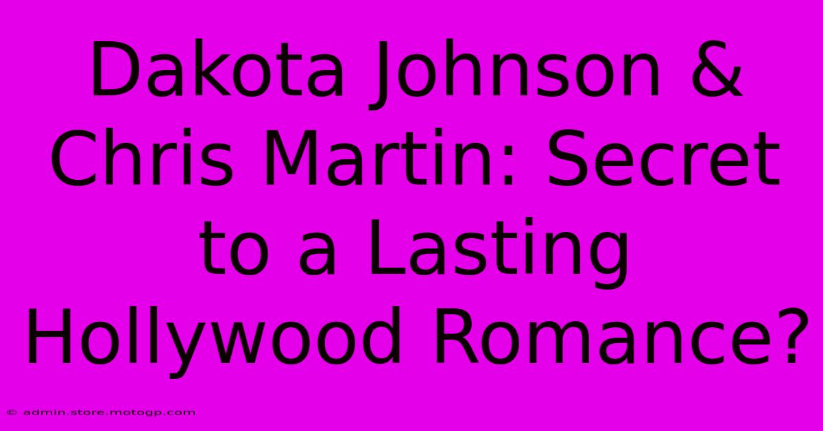 Dakota Johnson & Chris Martin: Secret To A Lasting Hollywood Romance?