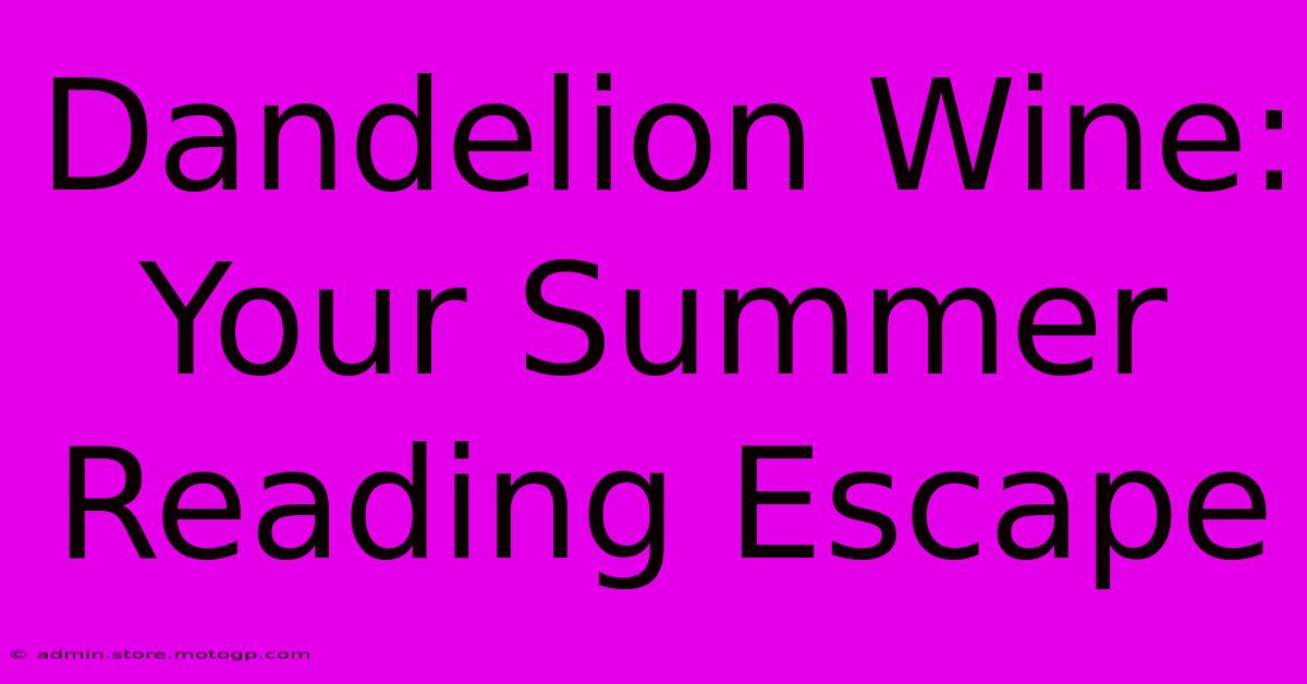 Dandelion Wine: Your Summer Reading Escape