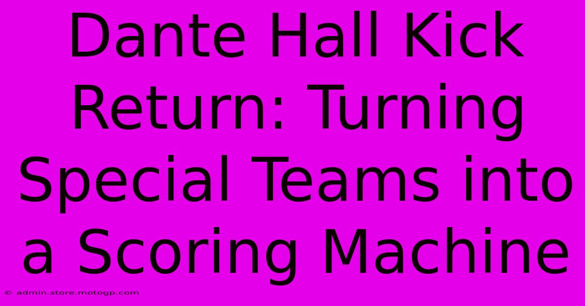 Dante Hall Kick Return: Turning Special Teams Into A Scoring Machine