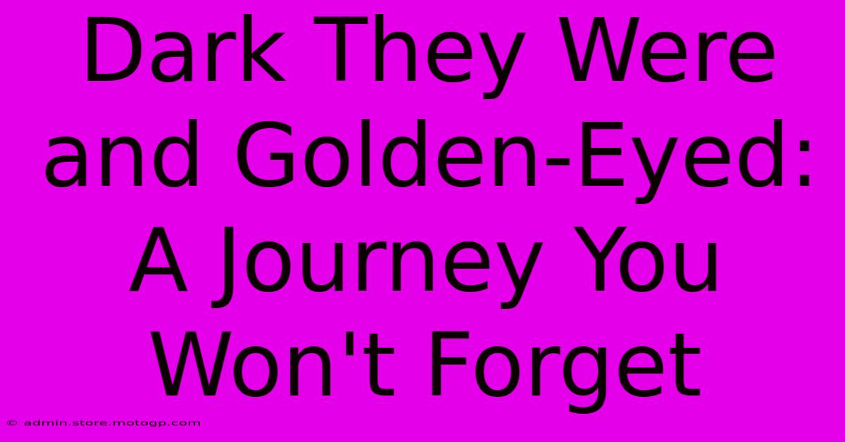 Dark They Were And Golden-Eyed: A Journey You Won't Forget