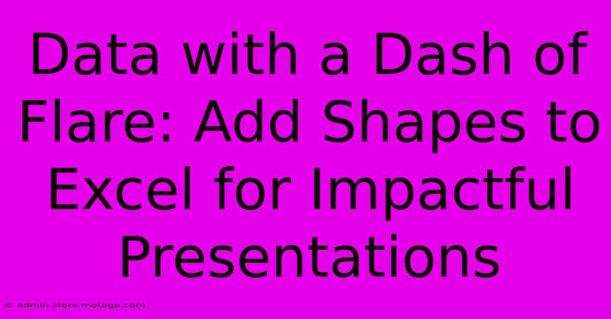 Data With A Dash Of Flare: Add Shapes To Excel For Impactful Presentations