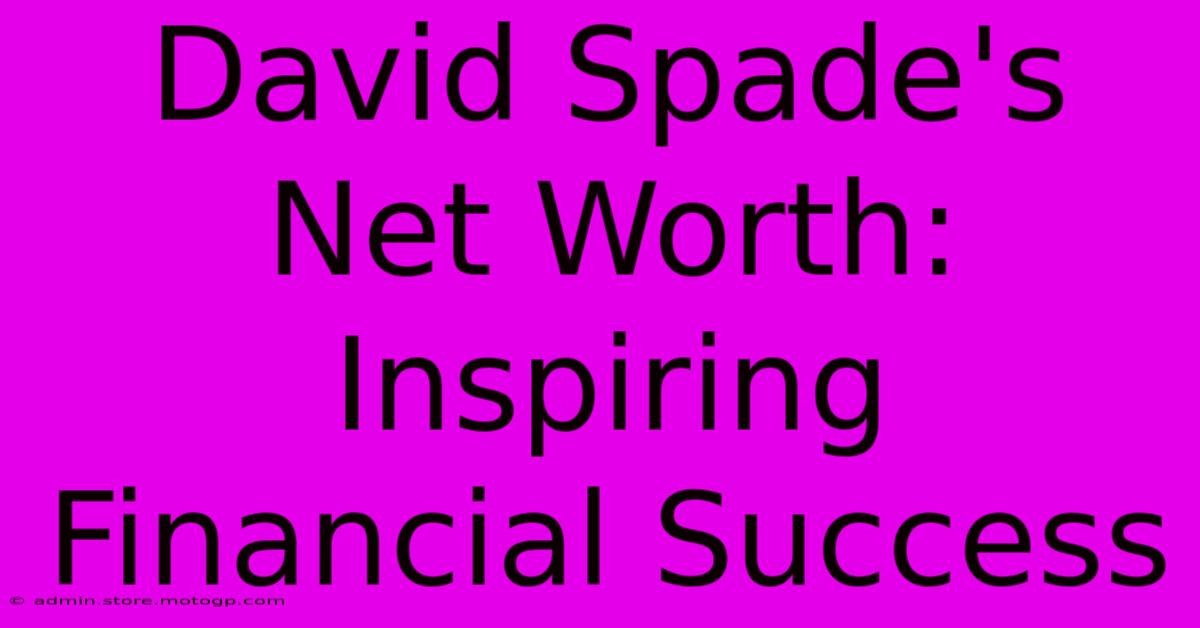 David Spade's Net Worth: Inspiring Financial Success